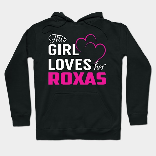 This Girl Loves Her ROXAS Hoodie by LueCairnsjw